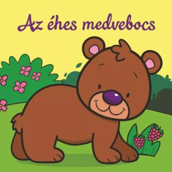 Az éhes medvebocs – Állati kalandok – Szivacskönyv kép