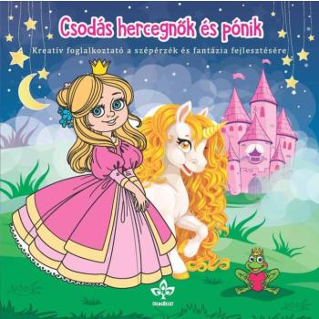 Csodás hercegnők és pónik – Kreatív kifestő a szépérzék és fantázia fejlesztésére kép