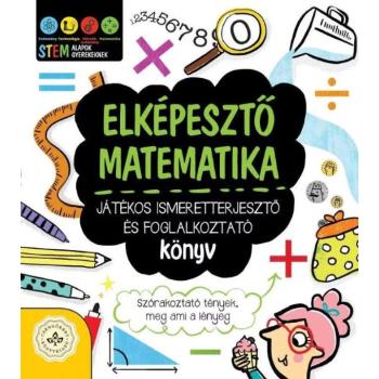 Elképesztő matematika – Játékos ismeretterjesztő és foglalkoztató könyv kép