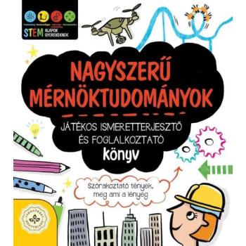 Nagyszerű mérnöktudományok – Játékos ismeretterjesztő és foglalkoztató könyv kép