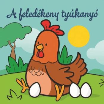 A feledékeny tyúkanyó – Állati kalandok – Szivacskönyv kép