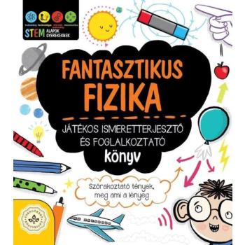 Fantasztikus fizika – Játékos ismeretterjesztő és foglalkoztató könyv kép