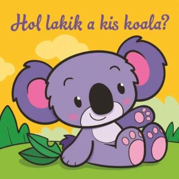 Hol lakik a kis koala – Állati kalandok – Szivacskönyv kép